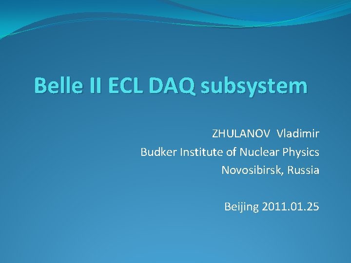 Belle II ECL DAQ subsystem ZHULANOV Vladimir Budker Institute of Nuclear Physics Novosibirsk, Russia