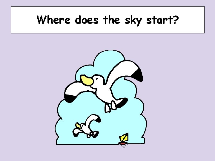 Where does the sky start? Where does the sky start?