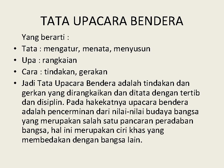 TATA UPACARA BENDERA • • Yang berarti : Tata : mengatur, menata, menyusun Upa