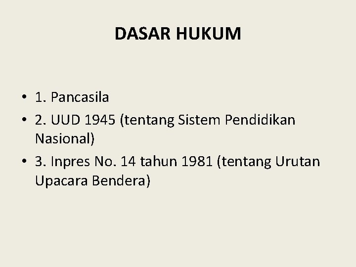 DASAR HUKUM • 1. Pancasila • 2. UUD 1945 (tentang Sistem Pendidikan Nasional) •