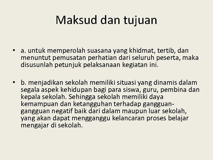 Maksud dan tujuan • a. untuk memperolah suasana yang khidmat, tertib, dan menuntut pemusatan