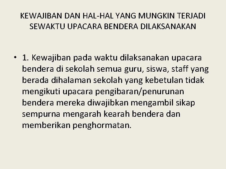 KEWAJIBAN DAN HAL-HAL YANG MUNGKIN TERJADI SEWAKTU UPACARA BENDERA DILAKSANAKAN • 1. Kewajiban pada