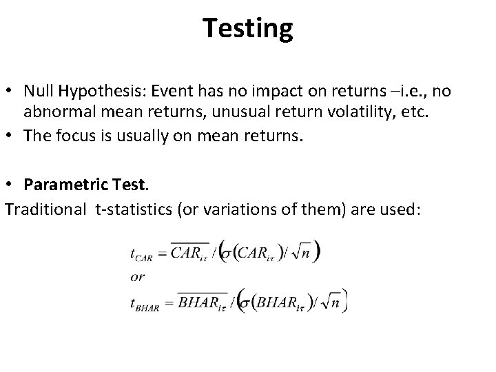 Testing • Null Hypothesis: Event has no impact on returns –i. e. , no