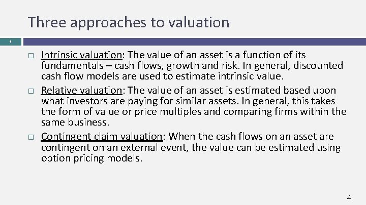 Three approaches to valuation 4 Intrinsic valuation: The value of an asset is a
