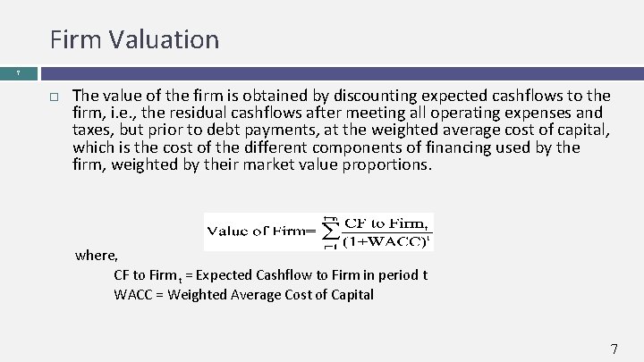 Firm Valuation 7 The value of the firm is obtained by discounting expected cashflows