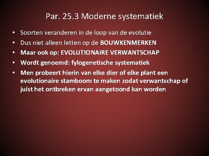 Par. 25. 3 Moderne systematiek • • • Soorten veranderen in de loop van