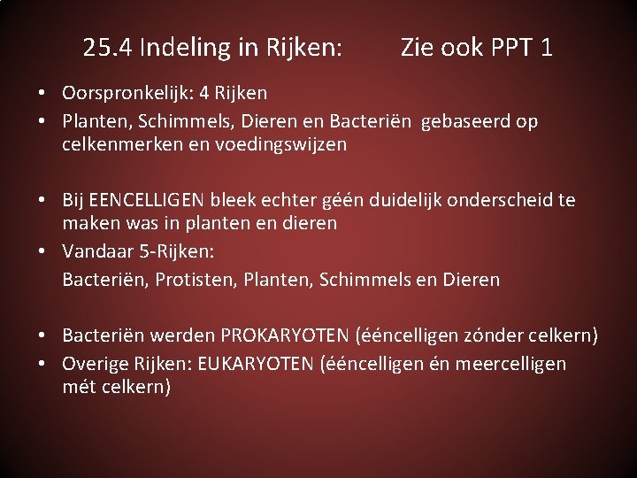 25. 4 Indeling in Rijken: Zie ook PPT 1 • Oorspronkelijk: 4 Rijken •