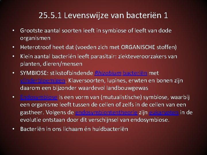 25. 5. 1 Levenswijze van bacteriën 1 • Grootste aantal soorten leeft in symbiose