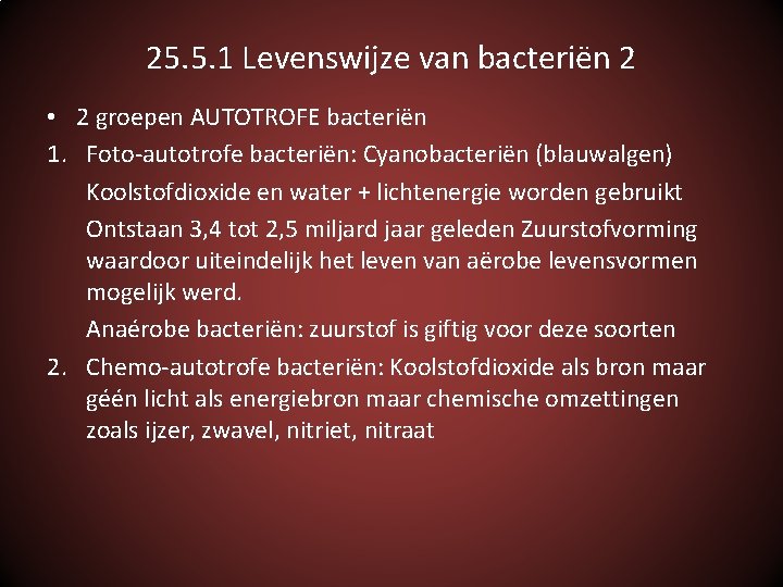 25. 5. 1 Levenswijze van bacteriën 2 • 2 groepen AUTOTROFE bacteriën 1. Foto-autotrofe
