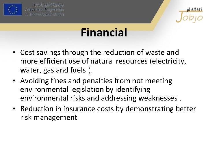 Financial • Cost savings through the reduction of waste and more efficient use of Financial • Cost savings through the reduction of waste and more efficient use of