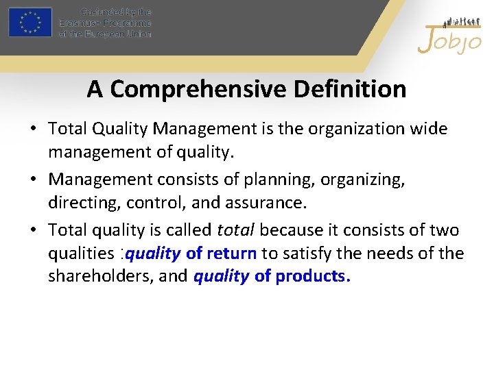A Comprehensive Definition • Total Quality Management is the organization wide management of quality. A Comprehensive Definition • Total Quality Management is the organization wide management of quality.
