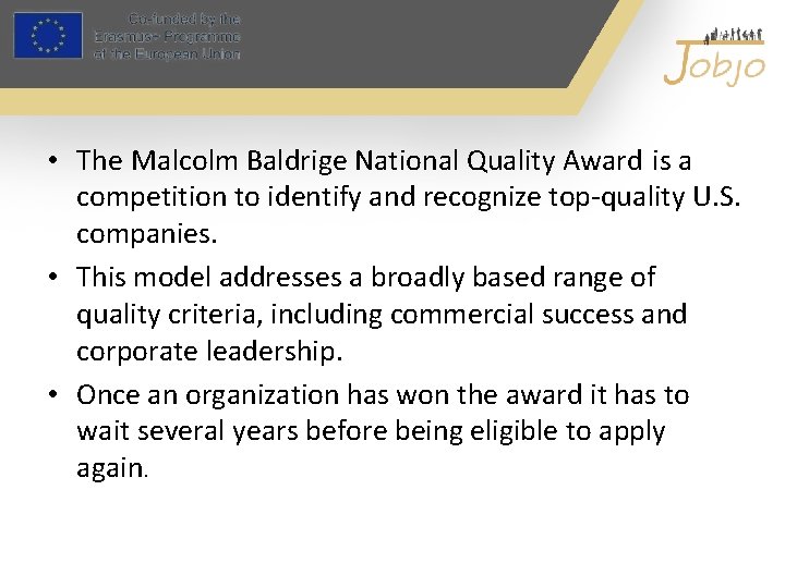  • The Malcolm Baldrige National Quality Award is a competition to identify and