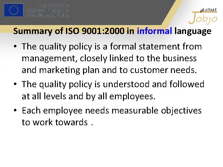 Summary of ISO 9001: 2000 in informal language • The quality policy is a