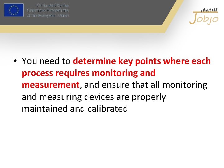  • You need to determine key points where each process requires monitoring and