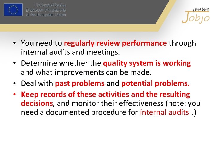  • You need to regularly review performance through internal audits and meetings. •