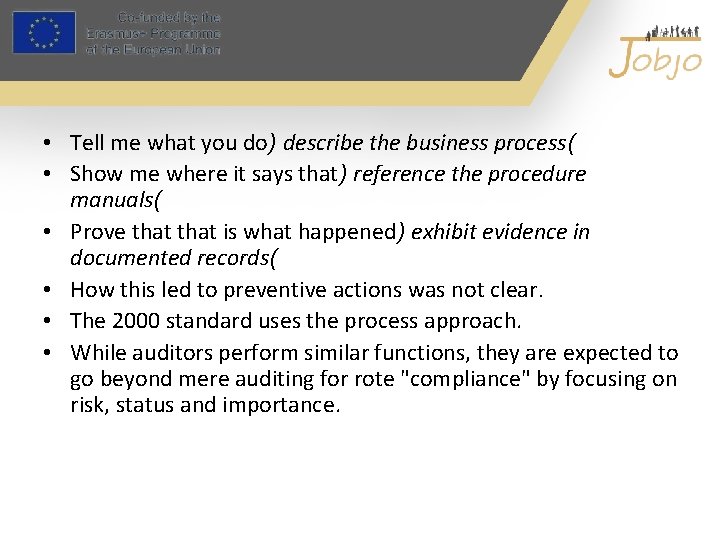 • Tell me what you do) describe the business process( • Show me • Tell me what you do) describe the business process( • Show me