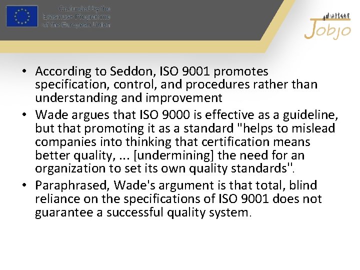 • According to Seddon, ISO 9001 promotes specification, control, and procedures rather than • According to Seddon, ISO 9001 promotes specification, control, and procedures rather than