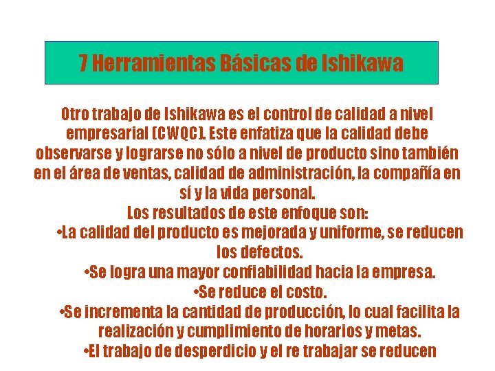 7 Herramientas Básicas de Ishikawa Otro trabajo de Ishikawa es el control de calidad 7 Herramientas Básicas de Ishikawa Otro trabajo de Ishikawa es el control de calidad