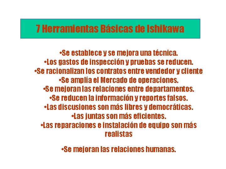 7 Herramientas Básicas de Ishikawa • Se establece y se mejora una técnica. • 7 Herramientas Básicas de Ishikawa • Se establece y se mejora una técnica. •