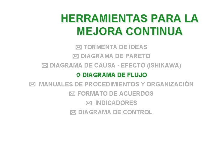 HERRAMIENTAS PARA LA MEJORA CONTINUA TORMENTA DE IDEAS DIAGRAMA DE PARETO DIAGRAMA DE CAUSA HERRAMIENTAS PARA LA MEJORA CONTINUA TORMENTA DE IDEAS DIAGRAMA DE PARETO DIAGRAMA DE CAUSA