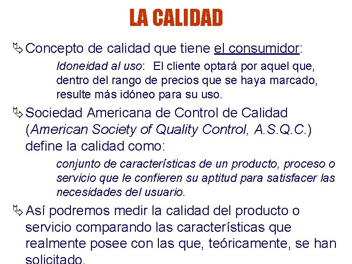 LA CALIDAD Ä Concepto de calidad que tiene el consumidor: Idoneidad al uso: El LA CALIDAD Ä Concepto de calidad que tiene el consumidor: Idoneidad al uso: El