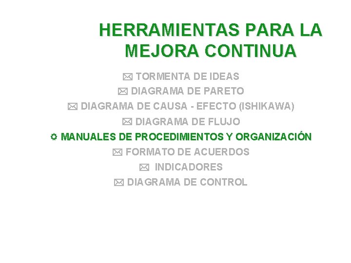 HERRAMIENTAS PARA LA MEJORA CONTINUA TORMENTA DE IDEAS DIAGRAMA DE PARETO DIAGRAMA DE CAUSA HERRAMIENTAS PARA LA MEJORA CONTINUA TORMENTA DE IDEAS DIAGRAMA DE PARETO DIAGRAMA DE CAUSA