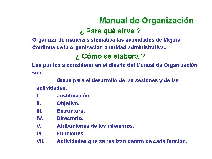 Manual de Organización ¿ Para qué sirve ? Organizar de manera sistemática las actividades Manual de Organización ¿ Para qué sirve ? Organizar de manera sistemática las actividades