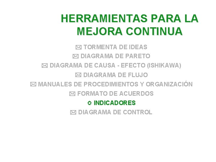 HERRAMIENTAS PARA LA MEJORA CONTINUA TORMENTA DE IDEAS DIAGRAMA DE PARETO DIAGRAMA DE CAUSA HERRAMIENTAS PARA LA MEJORA CONTINUA TORMENTA DE IDEAS DIAGRAMA DE PARETO DIAGRAMA DE CAUSA