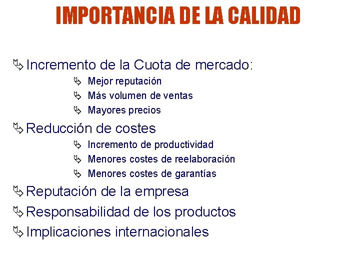 IMPORTANCIA DE LA CALIDAD Ä Incremento de la Cuota de mercado: Ä Mejor reputación IMPORTANCIA DE LA CALIDAD Ä Incremento de la Cuota de mercado: Ä Mejor reputación