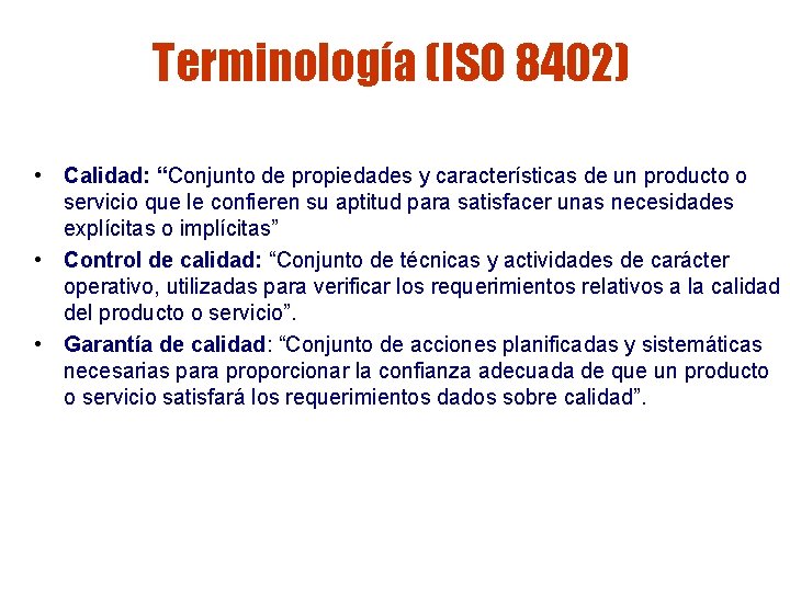Terminología (ISO 8402) • Calidad: “Conjunto de propiedades y características de un producto o Terminología (ISO 8402) • Calidad: “Conjunto de propiedades y características de un producto o