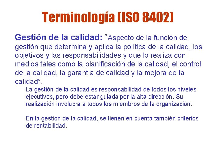 Terminología (ISO 8402) Gestión de la calidad: “Aspecto de la función de gestión que Terminología (ISO 8402) Gestión de la calidad: “Aspecto de la función de gestión que