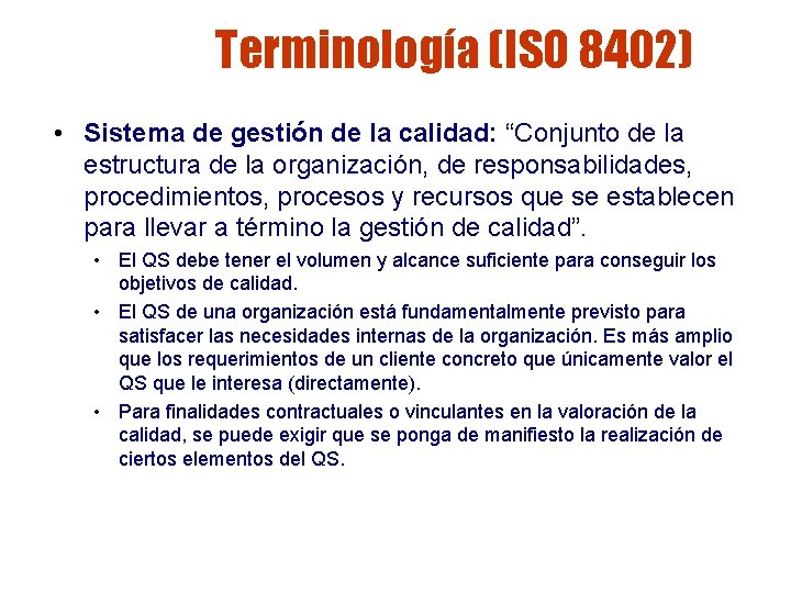 Terminología (ISO 8402) • Sistema de gestión de la calidad: “Conjunto de la estructura Terminología (ISO 8402) • Sistema de gestión de la calidad: “Conjunto de la estructura