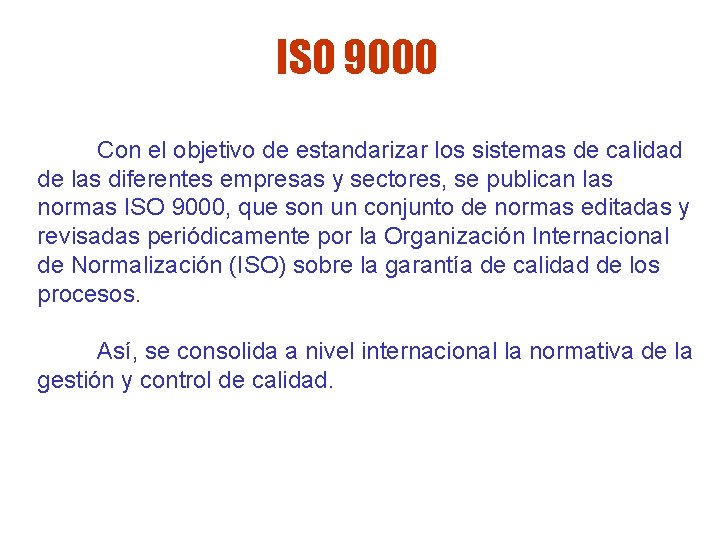 ISO 9000 Con el objetivo de estandarizar los sistemas de calidad de las diferentes ISO 9000 Con el objetivo de estandarizar los sistemas de calidad de las diferentes