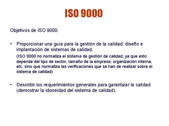 ISO 9000 Objetivos de ISO 9000: • Proporcionar una guía para la gestión de ISO 9000 Objetivos de ISO 9000: • Proporcionar una guía para la gestión de