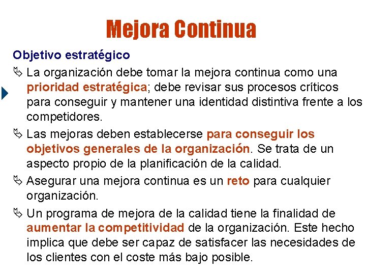 Mejora Continua Objetivo estratégico Ä La organización debe tomar la mejora continua como una Mejora Continua Objetivo estratégico Ä La organización debe tomar la mejora continua como una