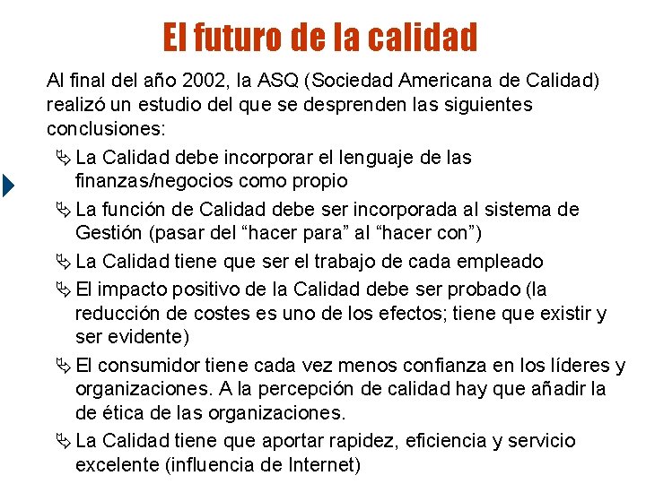 El futuro de la calidad Al final del año 2002, la ASQ (Sociedad Americana El futuro de la calidad Al final del año 2002, la ASQ (Sociedad Americana