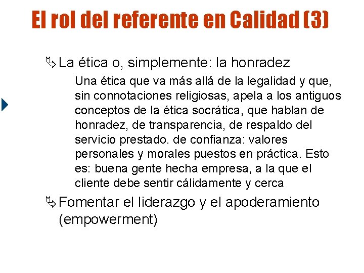 El rol del referente en Calidad (3) Ä La ética o, simplemente: la honradez El rol del referente en Calidad (3) Ä La ética o, simplemente: la honradez