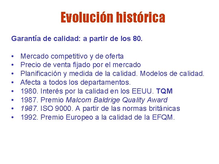 Evolución histórica Garantía de calidad: a partir de los 80. • • Mercado competitivo Evolución histórica Garantía de calidad: a partir de los 80. • • Mercado competitivo