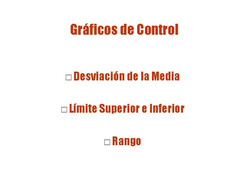 Gráficos de Control o Desviación de la Media o Límite Superior e Inferior o Gráficos de Control o Desviación de la Media o Límite Superior e Inferior o