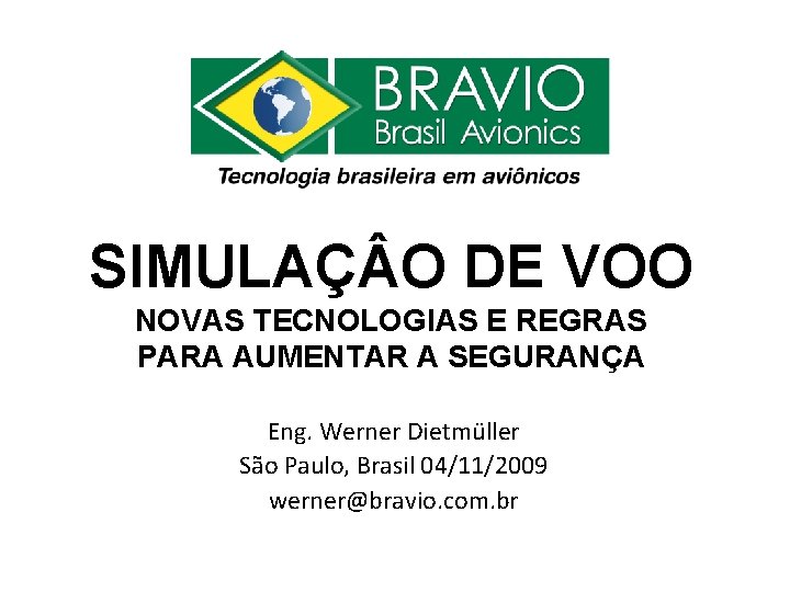 SIMULAÇ O DE VOO NOVAS TECNOLOGIAS E REGRAS PARA AUMENTAR A SEGURANÇA Eng. Werner