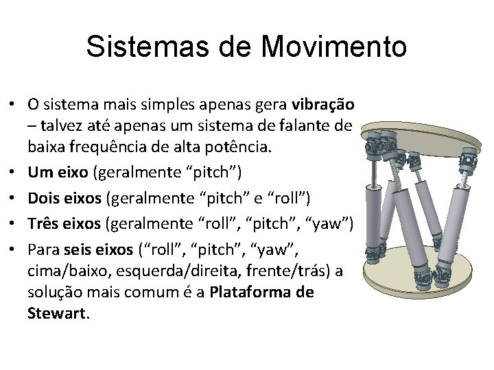 Sistemas de Movimento • O sistema mais simples apenas gera vibração – talvez até Sistemas de Movimento • O sistema mais simples apenas gera vibração – talvez até