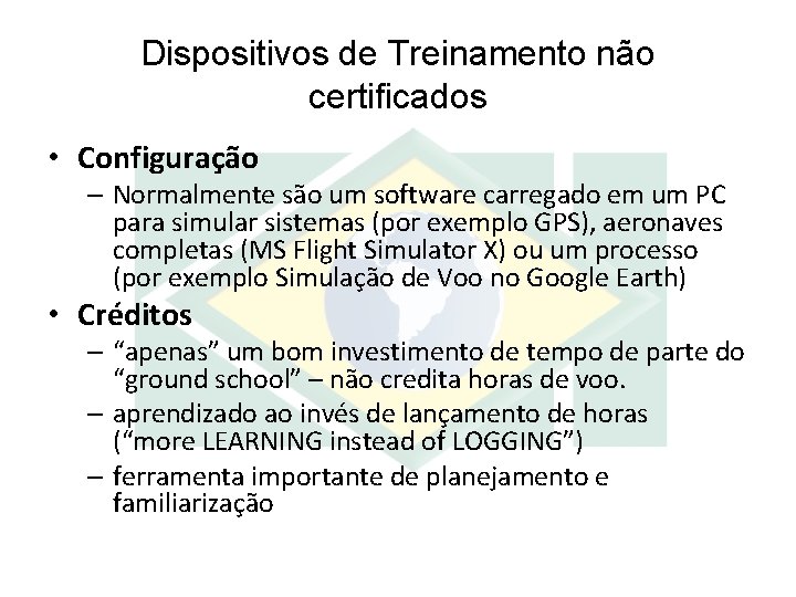 Dispositivos de Treinamento não certificados • Configuração – Normalmente são um software carregado em