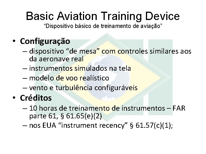 Basic Aviation Training Device “Dispositivo básico de treinamento de aviação” • Configuração – dispositivo Basic Aviation Training Device “Dispositivo básico de treinamento de aviação” • Configuração – dispositivo