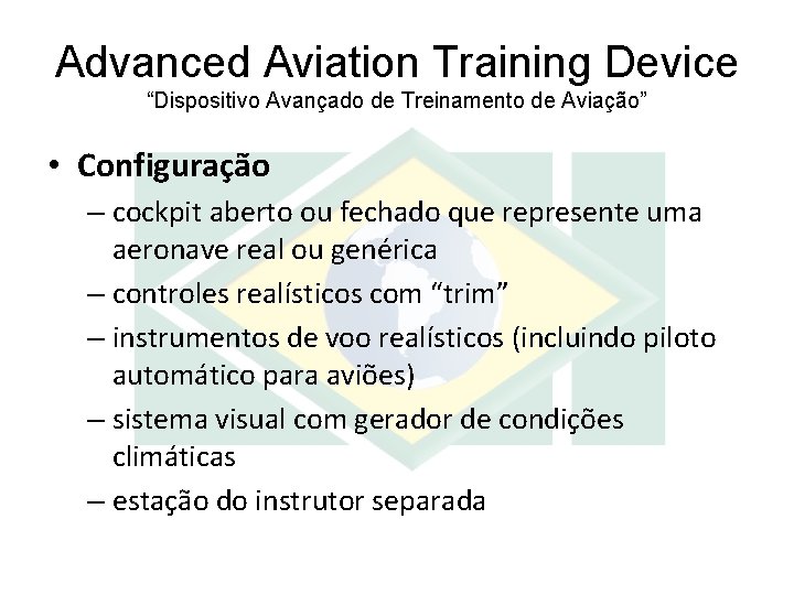 Advanced Aviation Training Device “Dispositivo Avançado de Treinamento de Aviação” • Configuração – cockpit