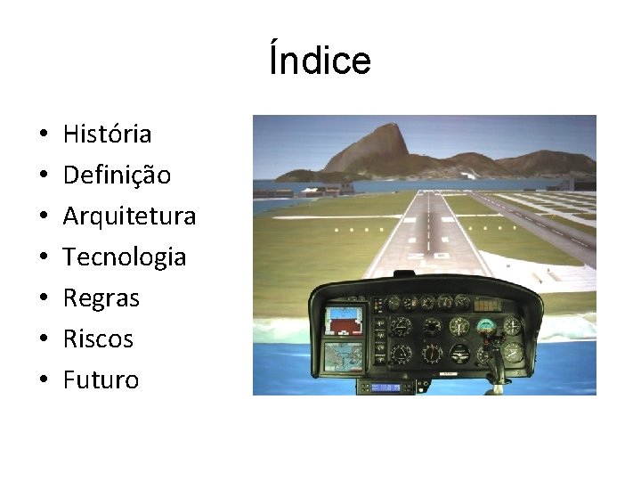 Índice • • História Definição Arquitetura Tecnologia Regras Riscos Futuro Índice • • História Definição Arquitetura Tecnologia Regras Riscos Futuro