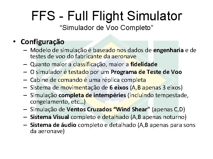 FFS - Full Flight Simulator “Simulador de Voo Completo” • Configuração – Modelo de