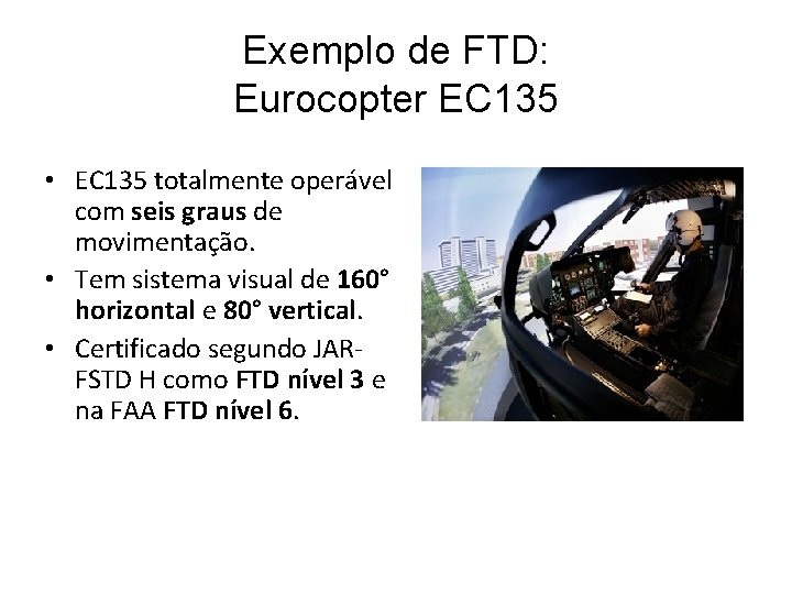 Exemplo de FTD: Eurocopter EC 135 • EC 135 totalmente operável com seis graus