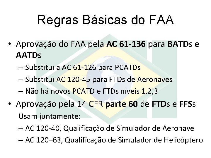 Regras Básicas do FAA • Aprovação do FAA pela AC 61 -136 para BATDs Regras Básicas do FAA • Aprovação do FAA pela AC 61 -136 para BATDs
