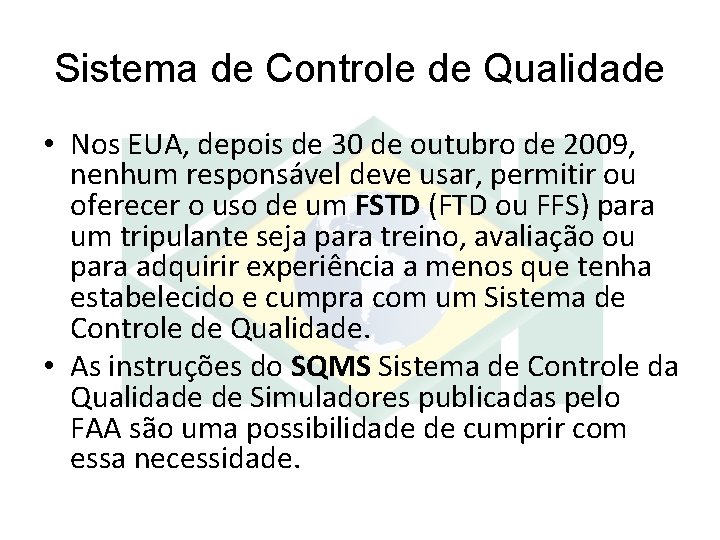 Sistema de Controle de Qualidade • Nos EUA, depois de 30 de outubro de Sistema de Controle de Qualidade • Nos EUA, depois de 30 de outubro de