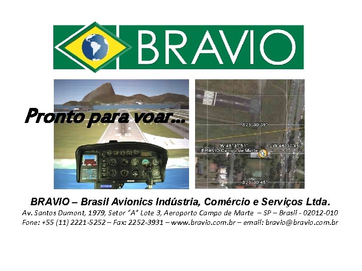 Visit Pronto para voar. . . BRAVIO – Brasil Avionics Indústria, Comércio e Serviços